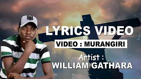 William Gathara - MURANGIRI (Official  Lyrics Video)