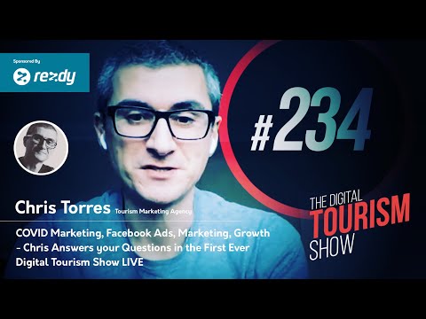 COVID Marketing, Facebook Ads, Marketing, Growth - The First Ever LIVE Digital Tourism Show #234