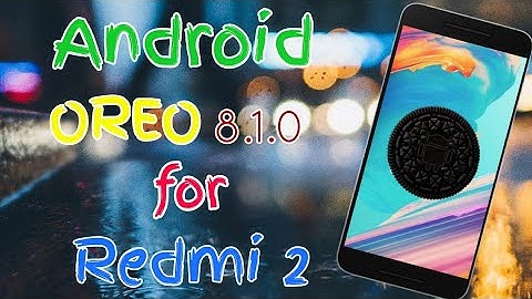 Android Oreo 8.1 for redmi 2/prime (read description)