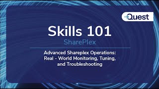Skills 101 : SharePlex - Advanced SharePlex Operations