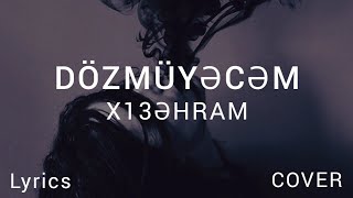 X13Əhram - Dözmüyəcəm Coversözlərilyrics