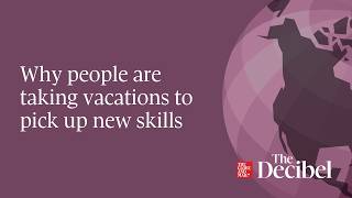 Why people are taking vacations to pick up new skills
