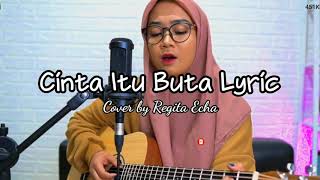 Cinta Itu Buta Lyric - Armada || Cover by Regita Echa (Vidio lyrics)