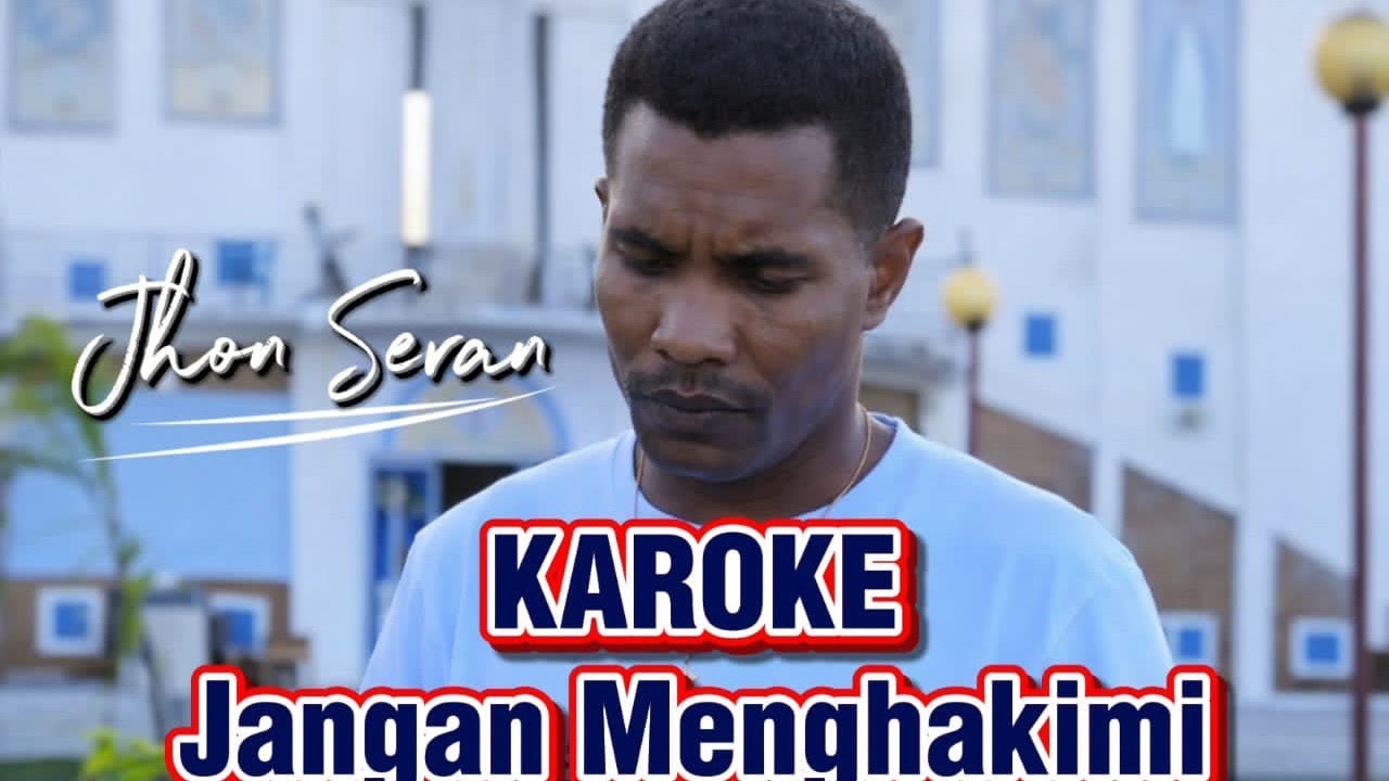 JANGAN MENGHAKIMI// Jhon Seran// Cipt ; Fr. M. Blasedus BHK 