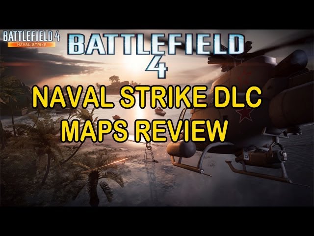 Battlefield 4 Naval Strike Detailed: Maps, Vehicles And More