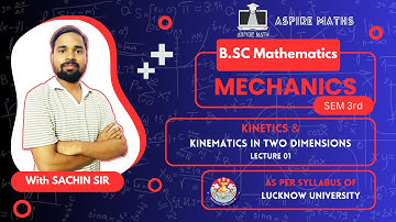 BSC Math Lecture: Kinetics and Kinematics Lecture 01 - Mechanics Semester 3 Lucknow University #bsc