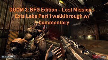 DOOM 3: BFG Edition - Lost Mission - Exis Labs Part 1 Walkthrough w/ commentary