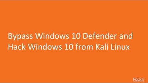 How to Bypass Windows 10 Defender and Hack Windows 10 from Kali Linux
