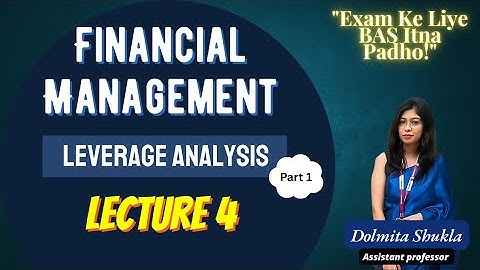 Leverage Analysis | Part 1 | Financial Management | Lecture 4 | BBA | MBA | B.COM | M.COM |