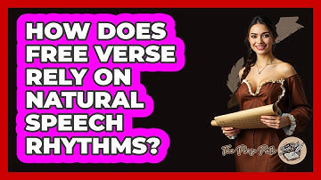 How Does Free Verse Rely On Natural Speech Rhythms?