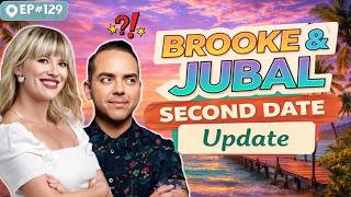Brooke & Jubal Second Date Update | Ep.129 | He’s Done Being The Nice Guy…And His New Plan Is Insane