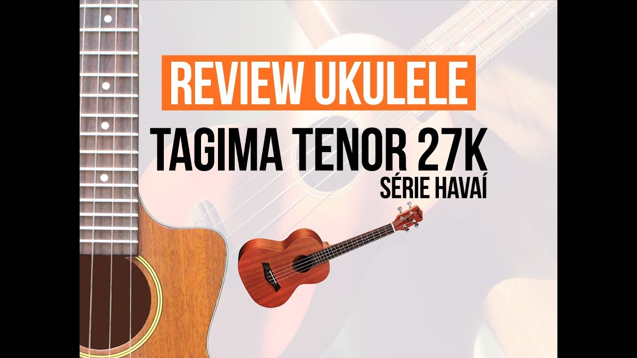 Review Ukulele Tagima Tenor 27k Série Havaí
