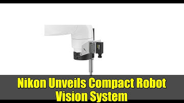 Nikon Unveils Compact Robot Vision System | High-Speed 2D Vision Tracking for Automation