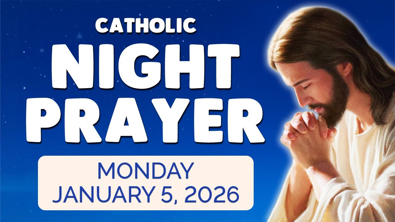 🙏 Catholic NIGHT PRAYER TONIGHT 🙏 Monday January 5, 2026 Prayers