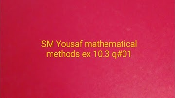 SM Yousaf mathematical methods ex 10.3q#01