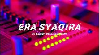 Era Syaqira - Dj Semua Berlalu ( Remix )
