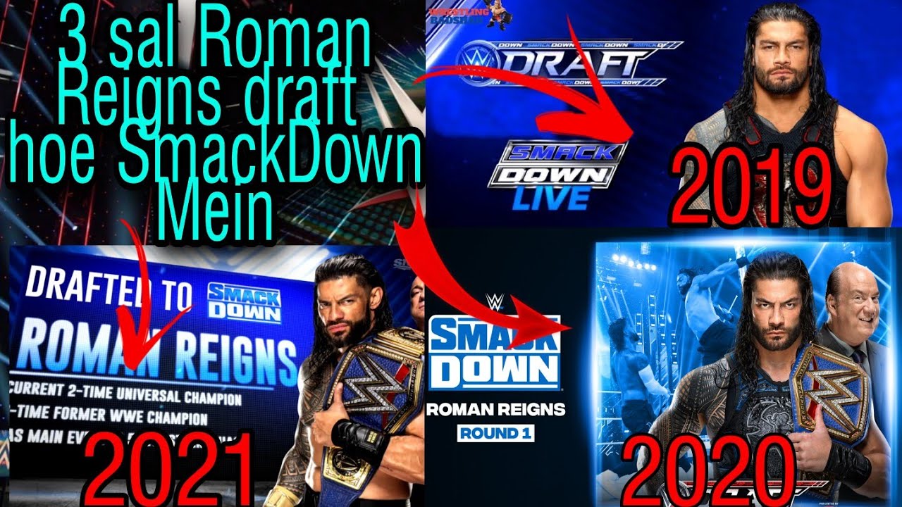 Roman Reigns 3 sal se draft ho rahe hai smack down mein. 