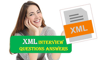 TOP 30 XML INTERVIEW QUESTIONS AND ANSWERS|XML INTERVIEW QUESTIONS ANSWERS PART 2