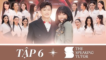 TẬP 6 THE SPEAKING TUTOR | THỰC HÀNH ỨNG XỬ - XÂY DỰNG MINDSET CÁ NHÂN