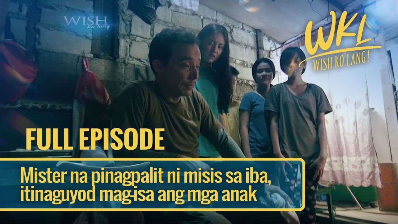 Mister na pinagpalit ni misis sa iba, itinaguyod mag-isa ang mga anak (Full Episode) | Wish Ko Lang