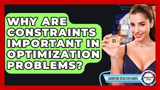 Why Are Constraints Important In Optimization Problems? - Quantum Tech Explained