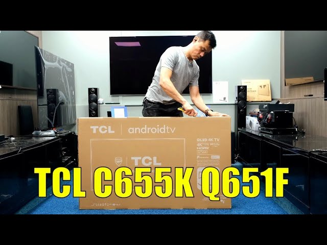 TCL C655K, Q651F 2024 Unboxing, Setup, Test and Review with 4K HDR TCL C655K, Q651F 2024 Unboxing, Setup, Test and Review with 4K HDR