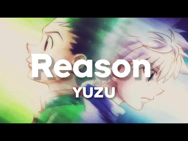 Yuzu - Reason (Lyrics) | Hunter x Hunter (2011) ED 3 Theme class=