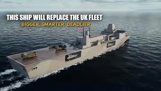 Bigger, Smarter, Deadlier, This New Multi Role Strike Ship That Will Replace the UK’s Aging Fleet