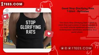 Good Stop Glorifying Rats T-Shirt