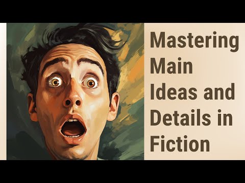 Unraveling Stories: Mastering Main Ideas and Details in Fiction
