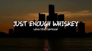 JUST ENOUGH WHISKEY NEW REMIX SONG  2023