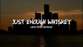 JUST ENOUGH WHISKEY NEW REMIX SONG  2023