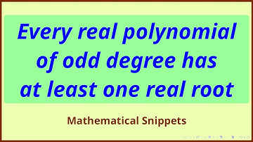 Every real polynomial of  odd degree has at least one real root