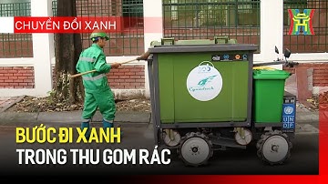 Bước đi xanh trong thu gom rác | Chuyển đổi xanh