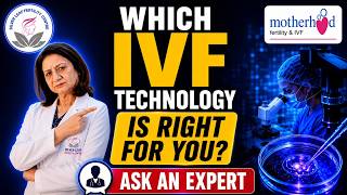Which IVF Technology Is Right For You? Don't Choose IVF Treatment Before Watching This |