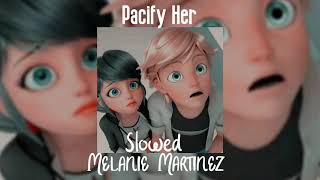 Pacify Her ~ Melanie Martinez ~ slowed