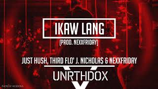 Just Hush, Third Flo’ J. Nichola$ & NEXXFRIDAY - Ikaw Lang