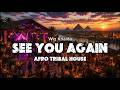 See You Again - Dark Afro House Remix | Haunting Melodic Tribal Soul 2026