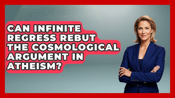 Can Infinite Regress Rebut The Cosmological Argument In Atheism? - Learn About Atheism
