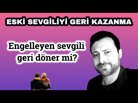 ESKİ SEVGİLİYİ GERİ KAZANMA (Engelleyen sevgili geri döner mi?)