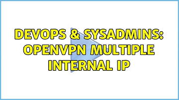 DevOps & SysAdmins: OpenVPN multiple internal IP