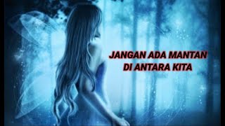 jangan ada mantan || di antara kita | bikin baper