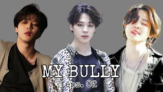 FF BTS Park Jimin 'My BULLY' eps. 02 || • Video • || Sub Indo