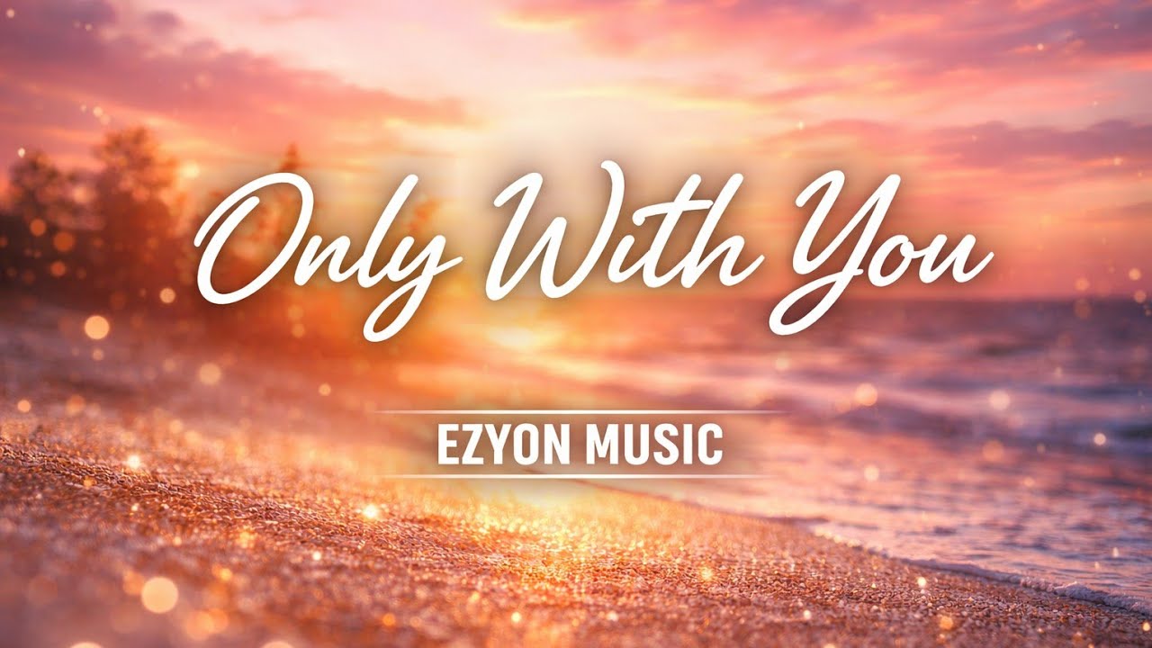 Only With You | Romantic Love Song | Heart Touching