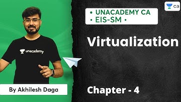 L6: EIS | Virtualization | Chapter 4 | Unacademy CA | Akhilesh Daga