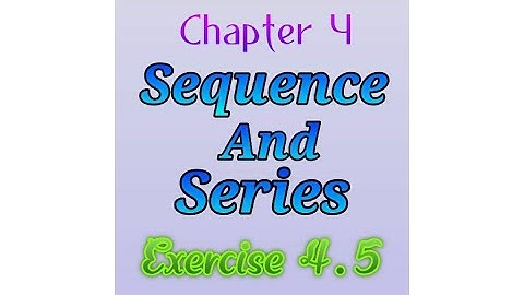 Sequence and series | Exercise 4.5 | 11th commerce maths 1 | Maharashtra board new syllabus