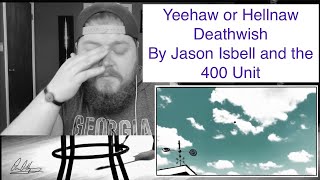 Yeehaw or Hellnaw:  Death Wish- Jason Isbell and the 400 Unit