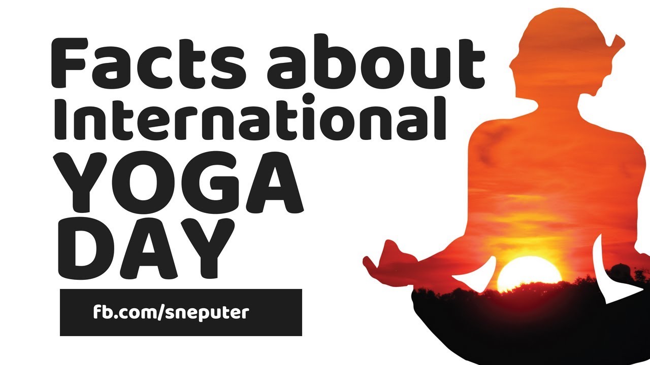 Top 10 Facts about International World Yoga Day 21st June 2019