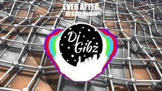 Ever After (Tekno Remix) - Dj Gibz