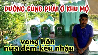 Vợ bỏ theo trai khiến người đàn ông ăn ngủ khu mộ thường bị hồn ma kêu gọi nửa đêm thật xót xa